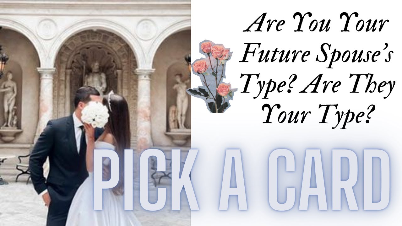 Pick a Card: Are You Your Future Spouse's Type? Are They Your Type?