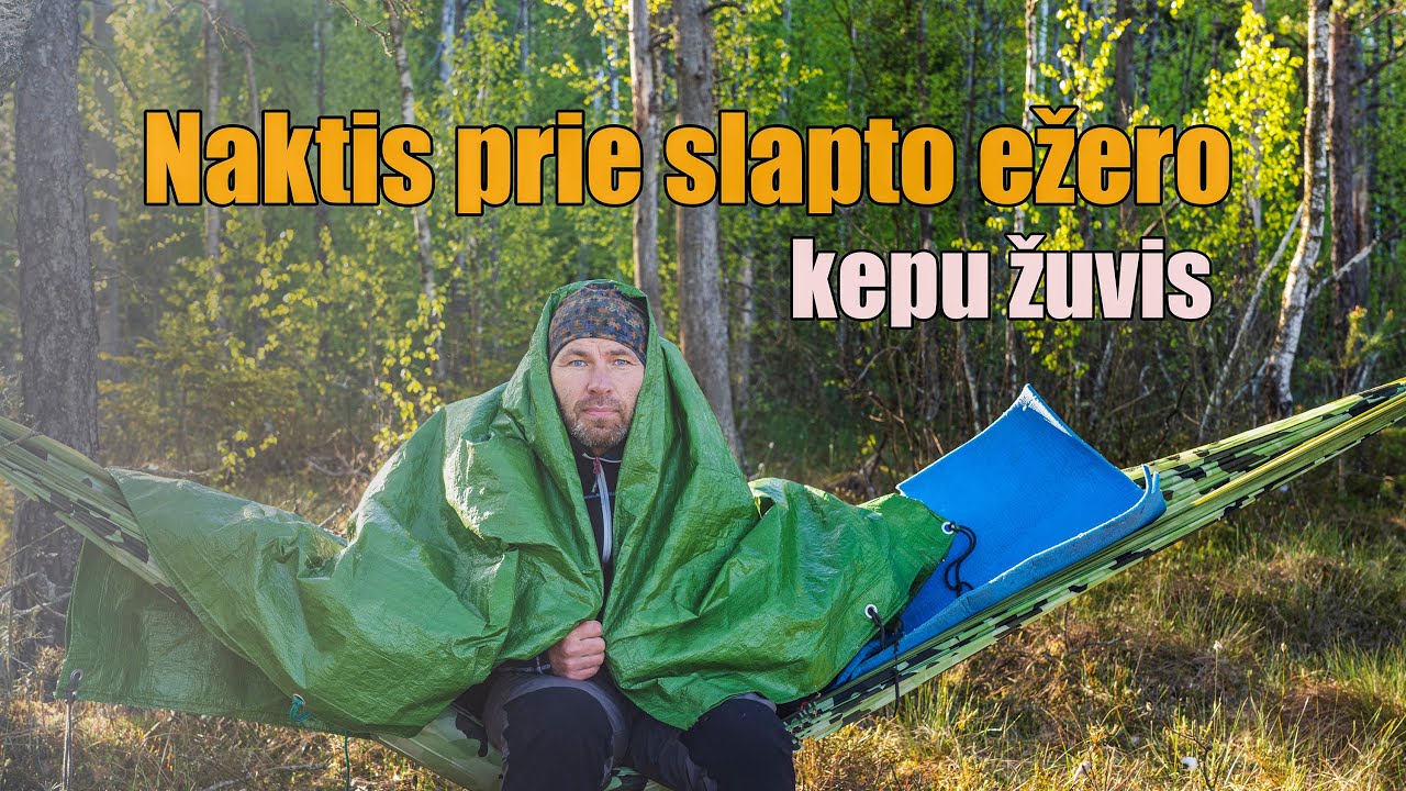 Šalta naktis prie slapto ežero: kepu žuvis ir miegu šlapynėj
