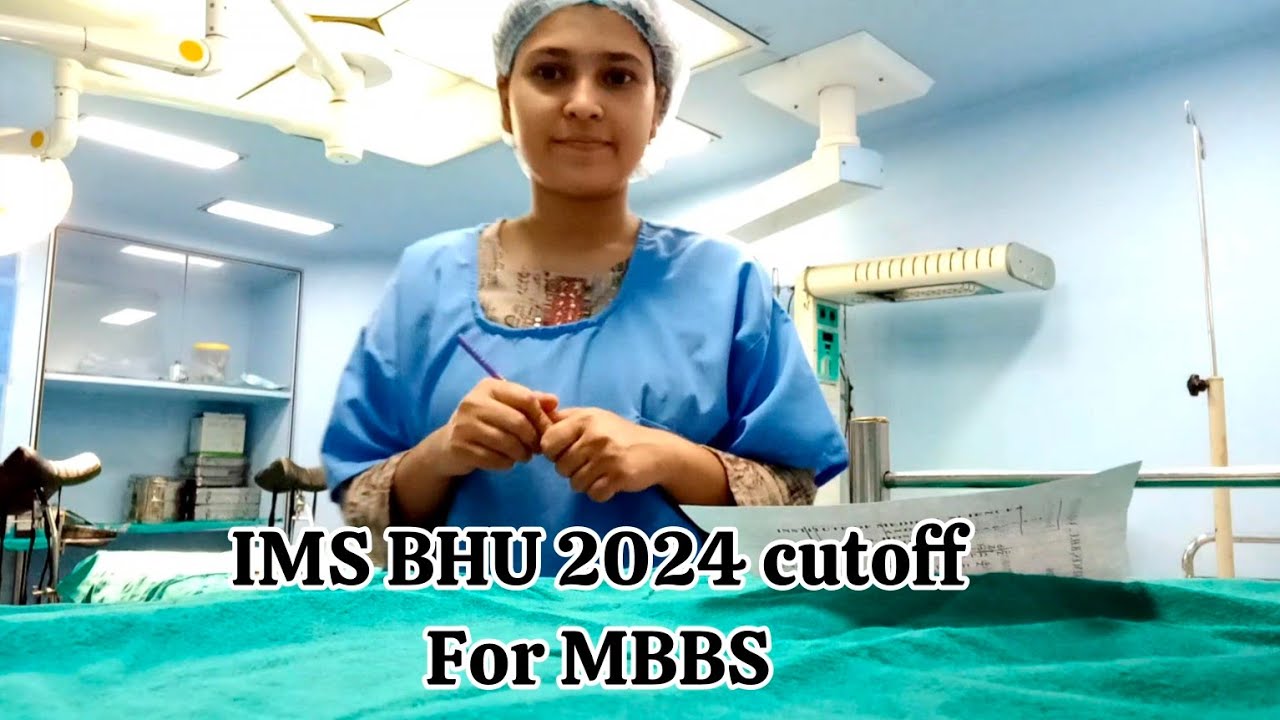 Neet 2024 cutoff for MBBS in IMS BHU