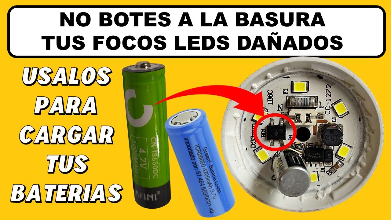 No Botes a la Basura Tus Focos Leds Dañados, Puedes Usarlos para Cargar Tus Baterías Recargables