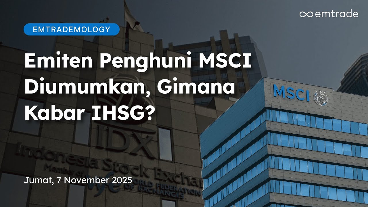 Emtrademology: Emiten Penghuni MSCI Diumumkan, Gimana Kabar IHSG?