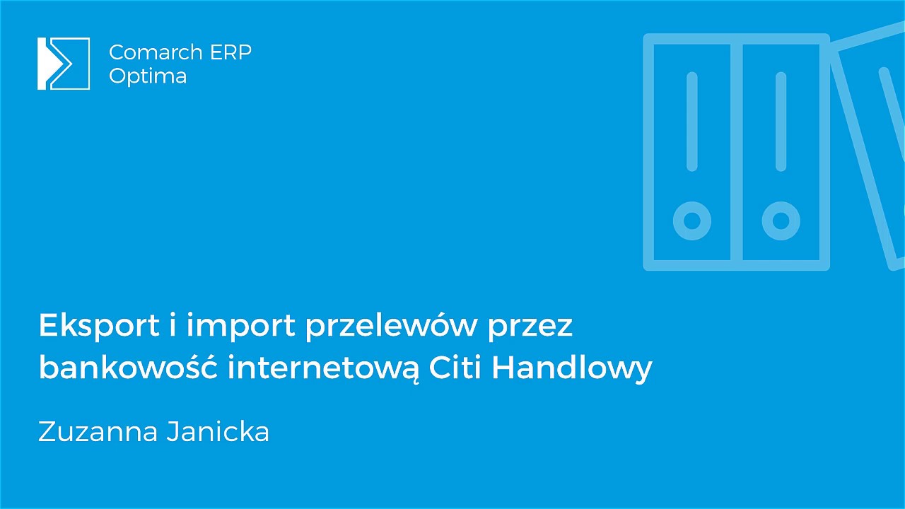 Comarch ERP Optima - Eksport i import przelewów przez bankowość internetową Citi Handlowy