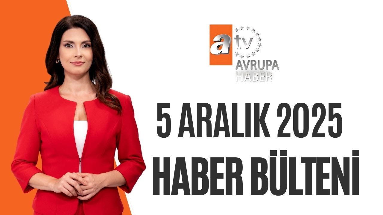 05 Aralık 2025 Avrupa Haber B&uuml;lteni