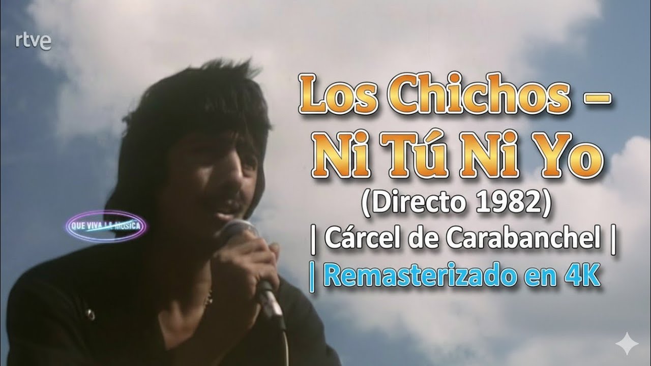 Los Chichos – Ni Tú Ni Yo (Directo 1982) | Cárcel de Carabanchel | Remasterizado en 4K