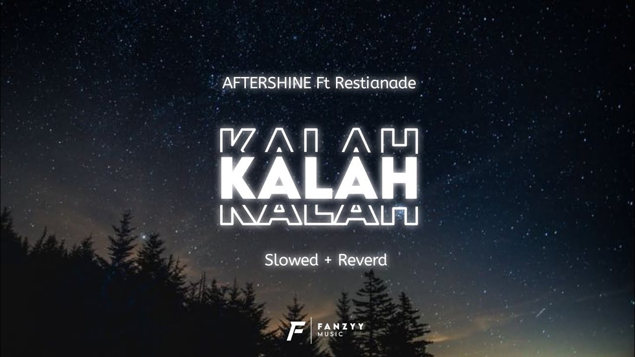 KALAH - AFTERSHINE FT RESTIANADE ( SLOWED + REVERD )