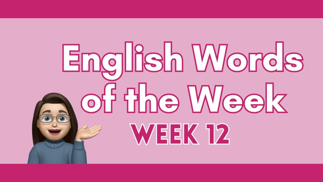 English Words of the Week: Week 12 #americanenglish #englishlisteningpractice #englishvocabulary