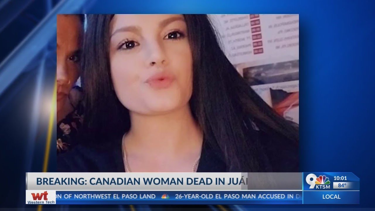 Police identify Canadian woman found murdered in Juarez