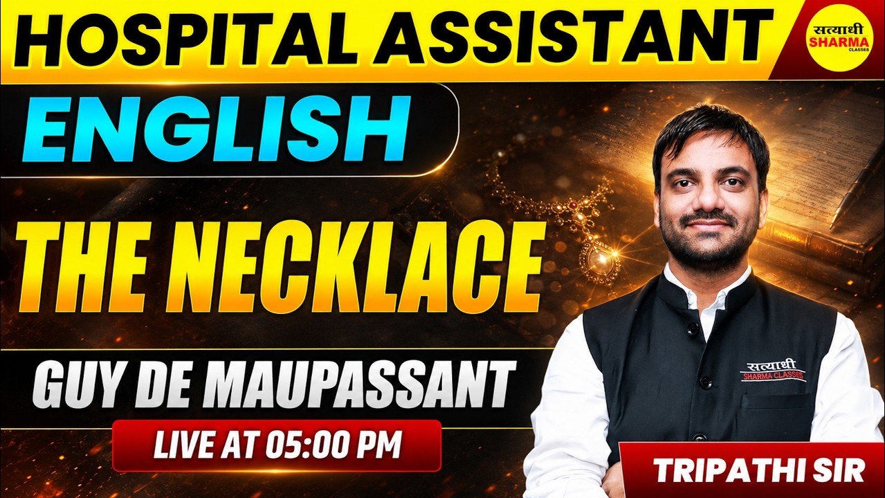 HOSPITAL ASSISTANT 2026 ENGLISH EXAM, THE NECKLACE - GUY DE MAUPASSANT, ENGLISH BY TRIPATHI SIR