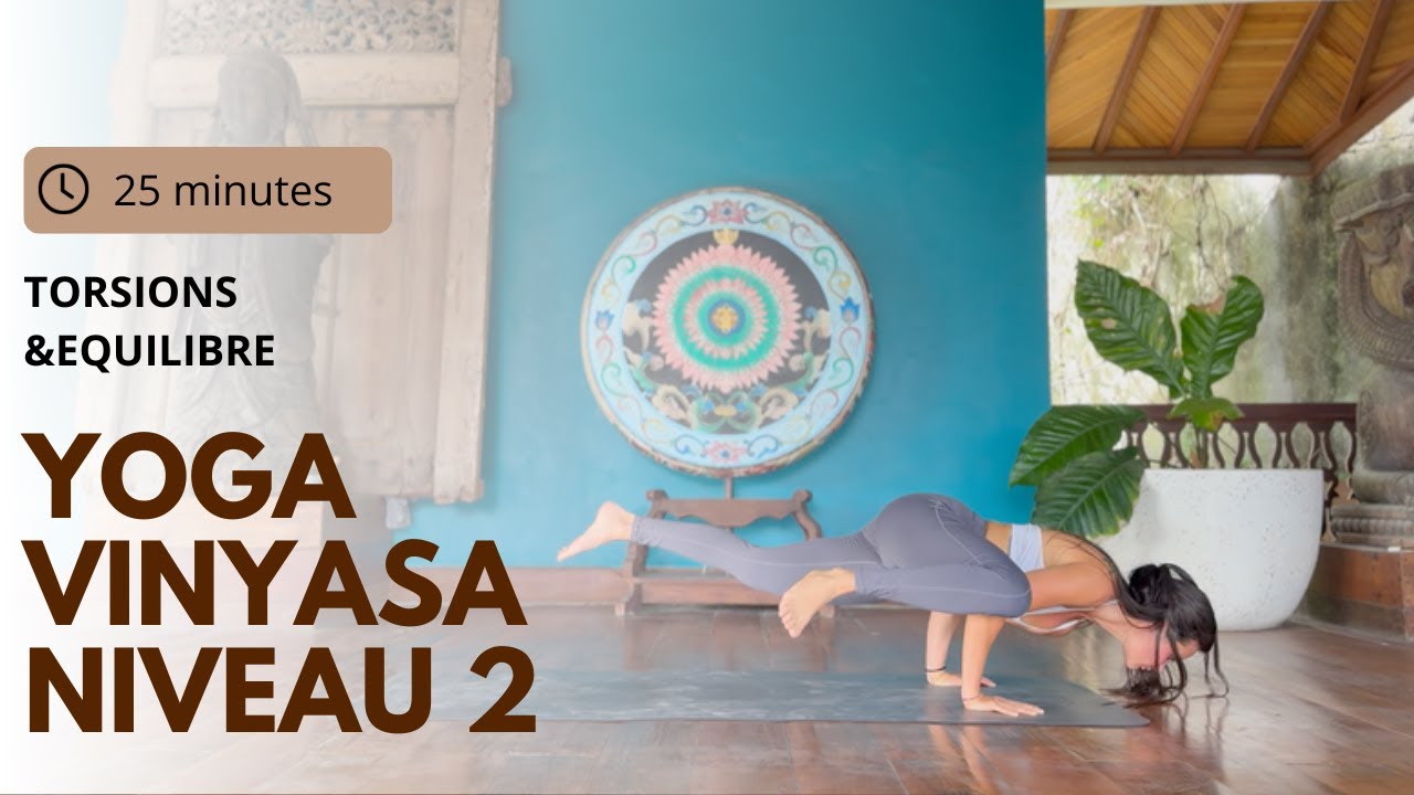 ✨ Cours de Yoga Vinyasa – 25 min (Niveau 2) : Torsions & Équilibres ✨