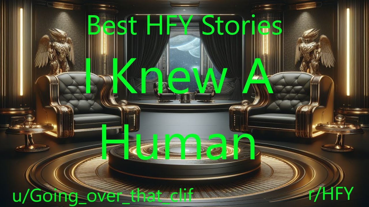 Best HFY Sci-Fi Stories: I Knew A Human