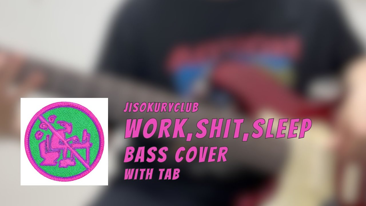 지소쿠리클럽 - work,shit,sleep 베이스 cover with Tab