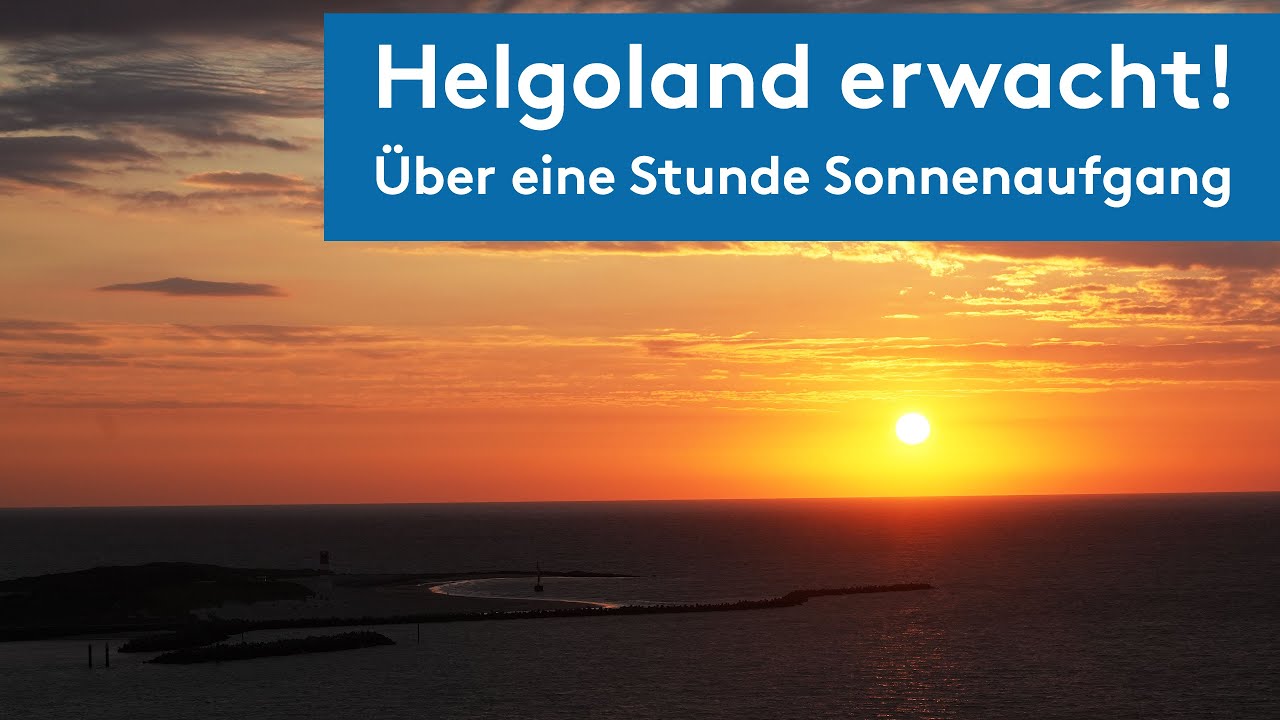 Helgoland erwacht! Über eine Stunde Sonnenaufgang. Entspannung pur!
