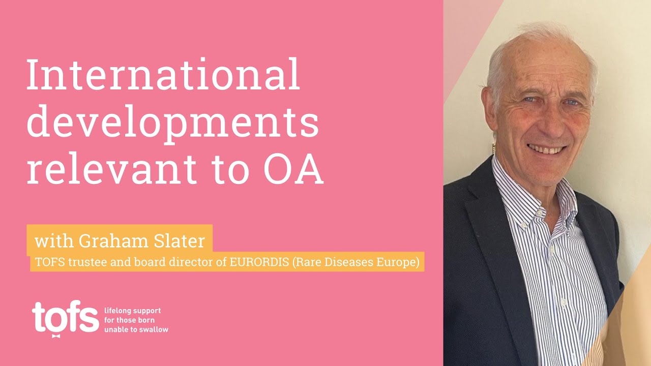 International developments relevant to OA - Oesophageal Atresia