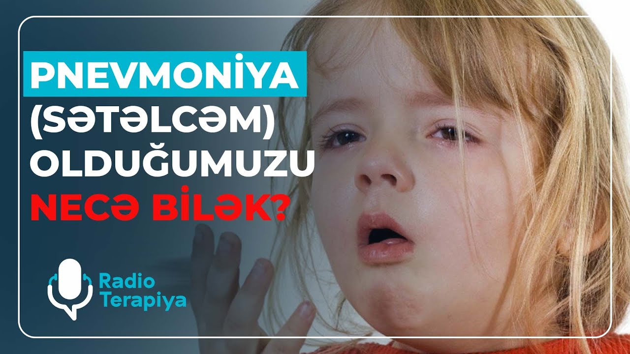 PNEVMONİYA (SƏTƏLCƏM) NECƏ YARANIR VƏ ƏLAMƏTLƏRİ NƏLƏRDİR? - RADİO TERAPİYA - (18.09.2023)