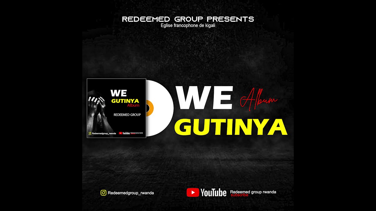 WE GUTINYA ALBUM by REDEEMED GROUP RWANDA