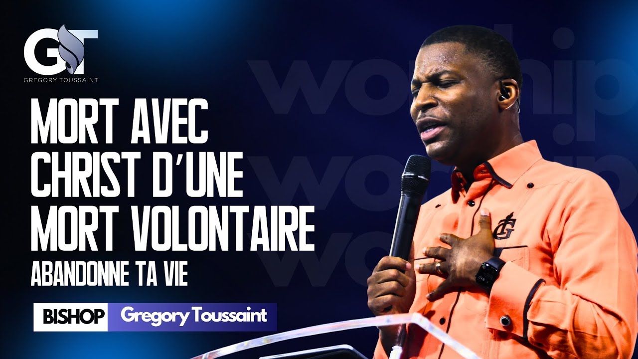 Mort Avec Christ D'une Mort Volontaire | Abandonne ta vie |  | Bishop Gregory Toussaint |