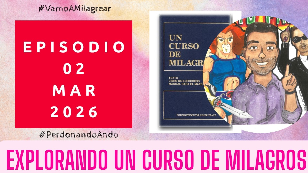 Explorando Un Curso de Milagros | 2 Marzo 2026