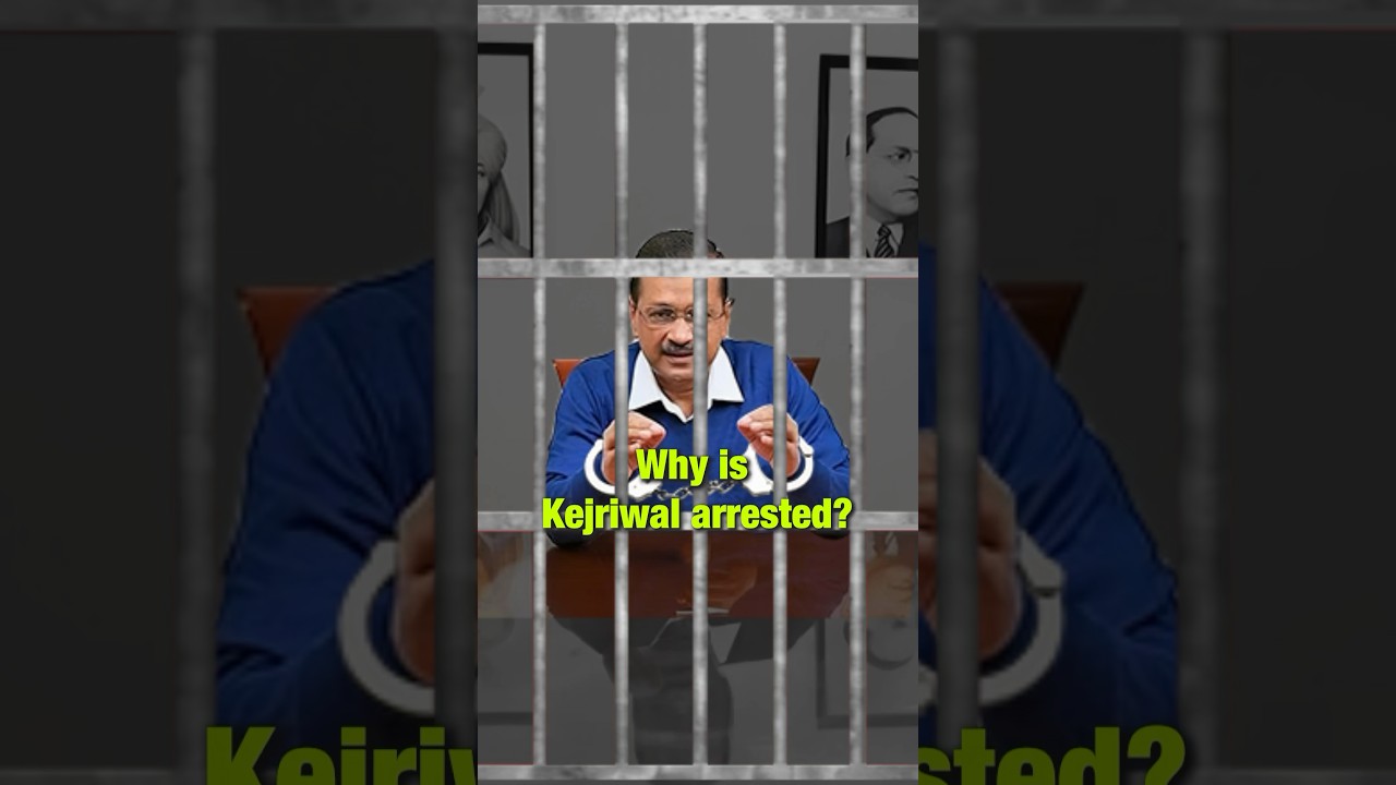Why is Kejriwal arrested?