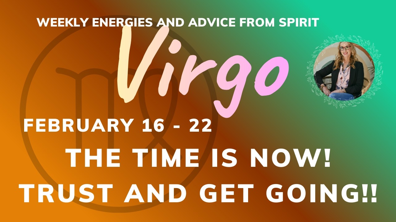 VIRGO FEB 16 to 22 : Ride these BOSS VIBES! It's time to make it happen NOW!!