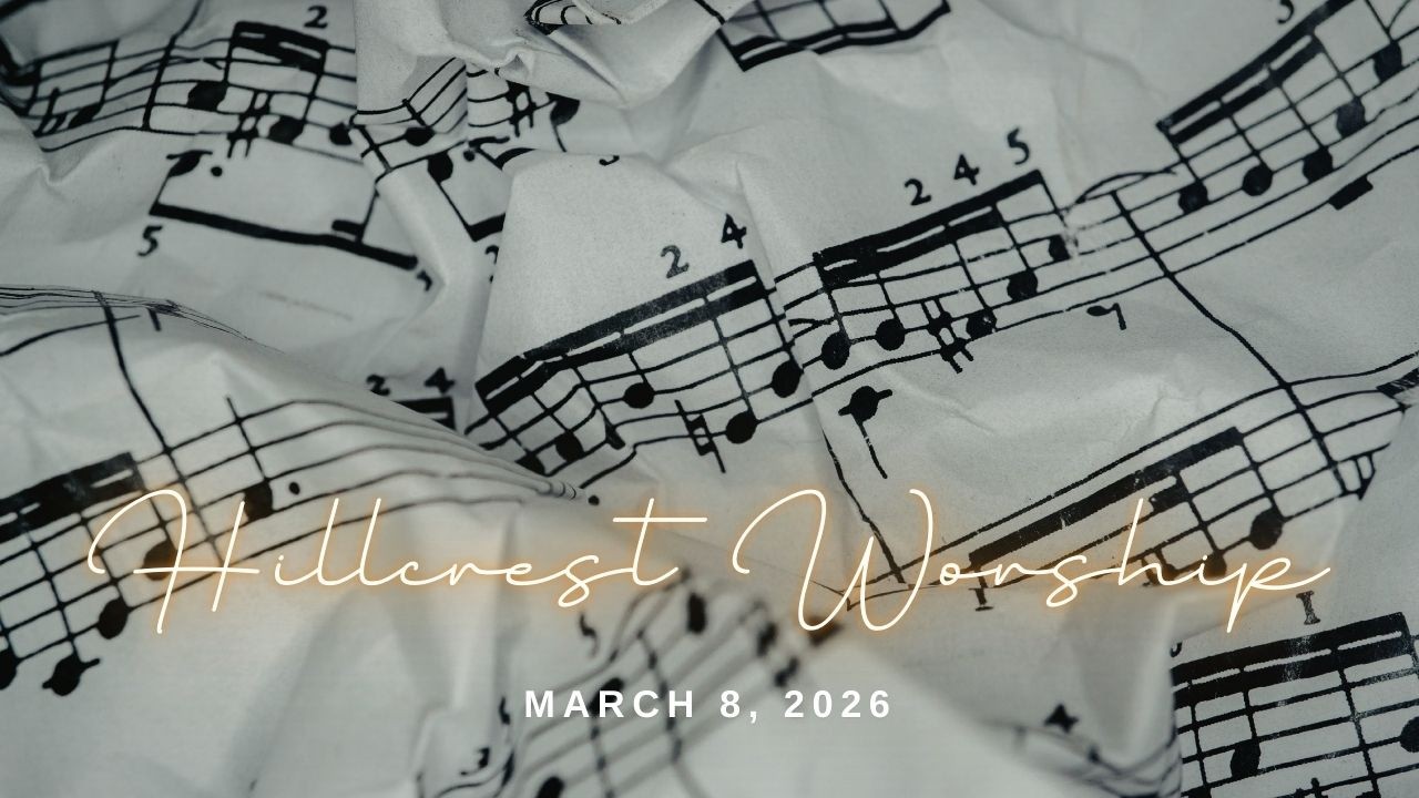 Hillcrest Worship March 8, 2026