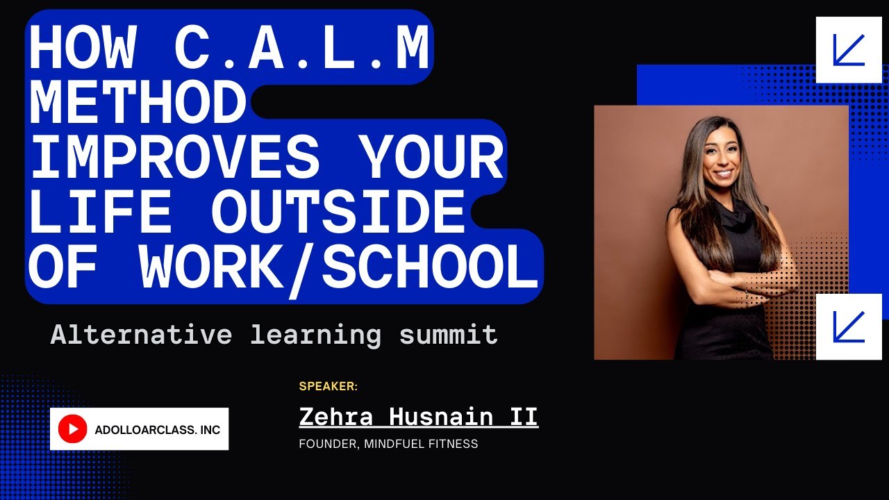 How CALM Method Improves Your Life Outside of Work/School - Zehra Husnain | 