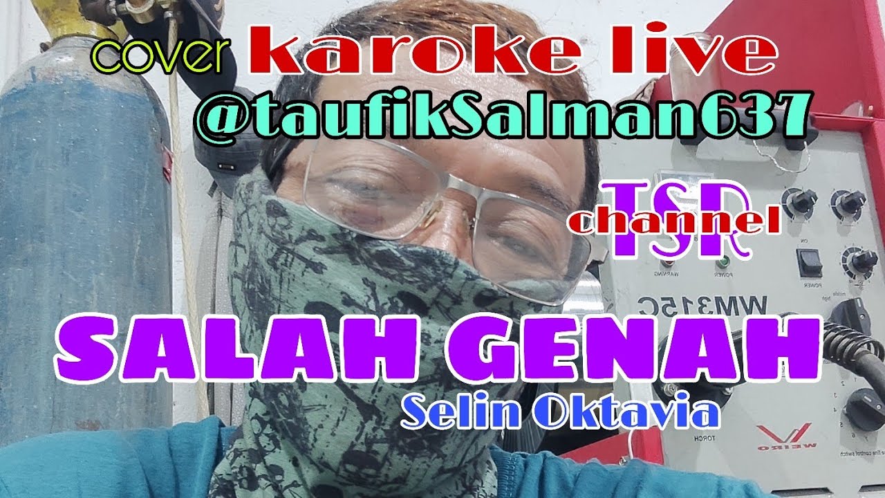 SALAH GENAH (Cover karoke live by @taufikSalman637 )TSR_channel