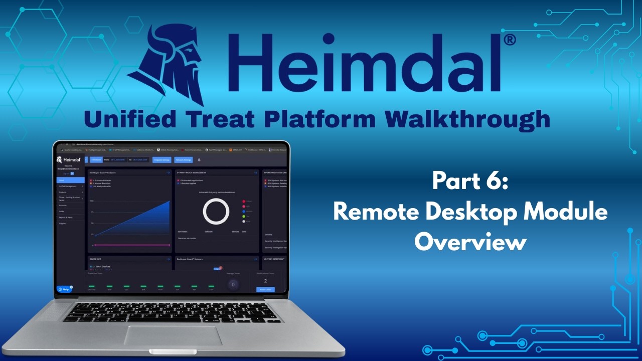 Heimdal Unified Threat Platform Walkthrough Part 6: Remote Desktop Module Overview.