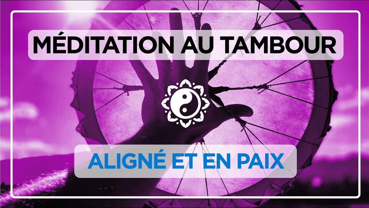 ALIGNÉ ET EN PAIX AVEC SOI-MÊME 🎧 Méditation au tambour ✨