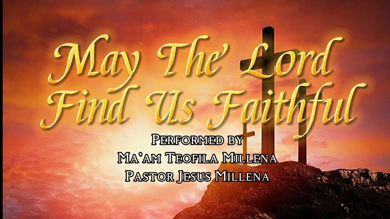 May The Lord Find Us Faithful | W/ Lyrics