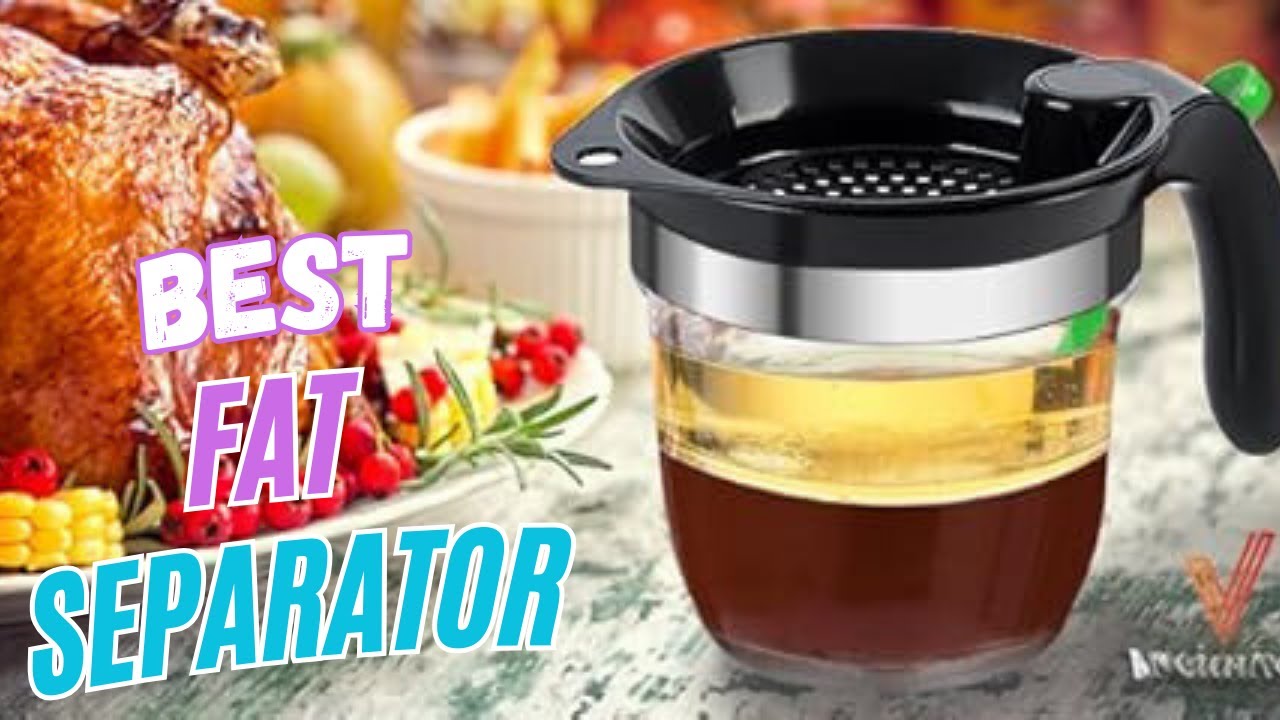 Best Fat Separator | The 8 Best Fat Separators to Make a Greasy Task Easier