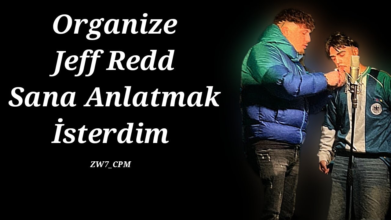 Organize & Jeff Redd - Sana Anlatmak İsterdim