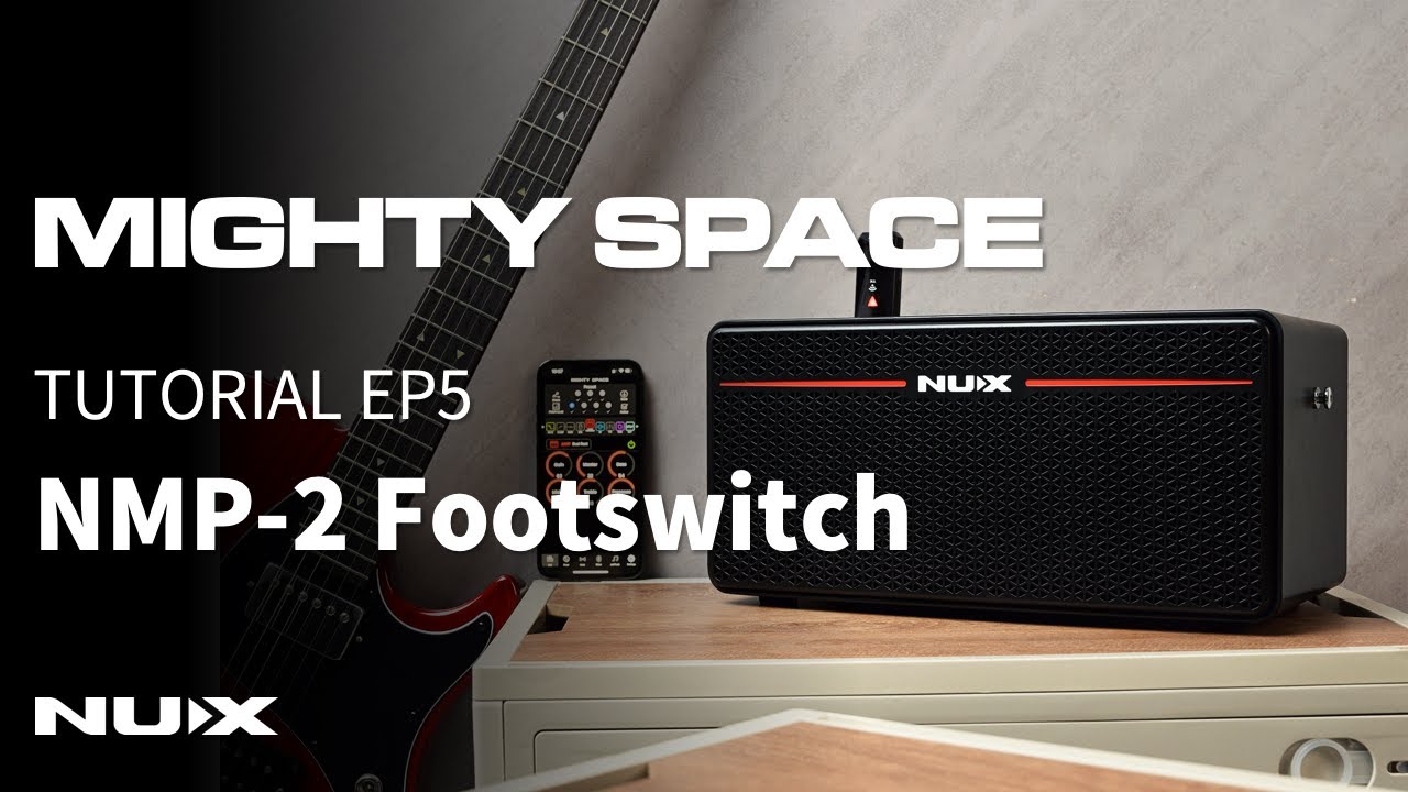 NUX MIGHTY SPACE Tutorial EP5 | Using NMP-2 Footswitch