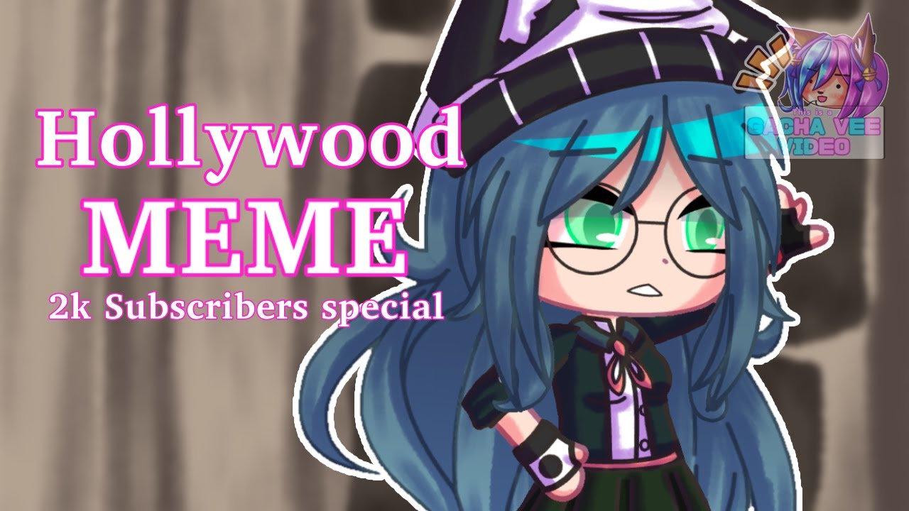 Hollywood MEME| Original? | Ft  Tsumugi Shirogane