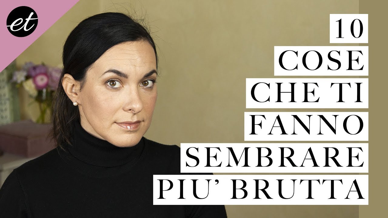 10 ERRORI che ti fanno sembrare più brutta