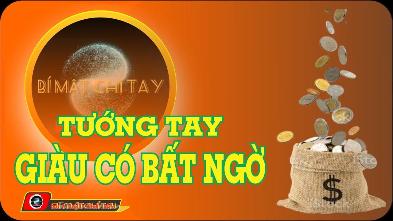 Xem tướng tay - GIÀU CÓ BẤT NGỜ - Unexpectedly rich  @BIMATCHITAY