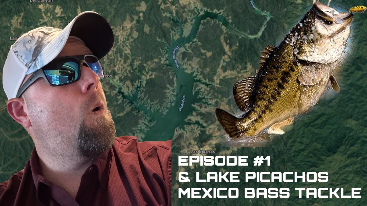 Episode #1 & Lake Picachos Mexico Bass Fishing Tackle