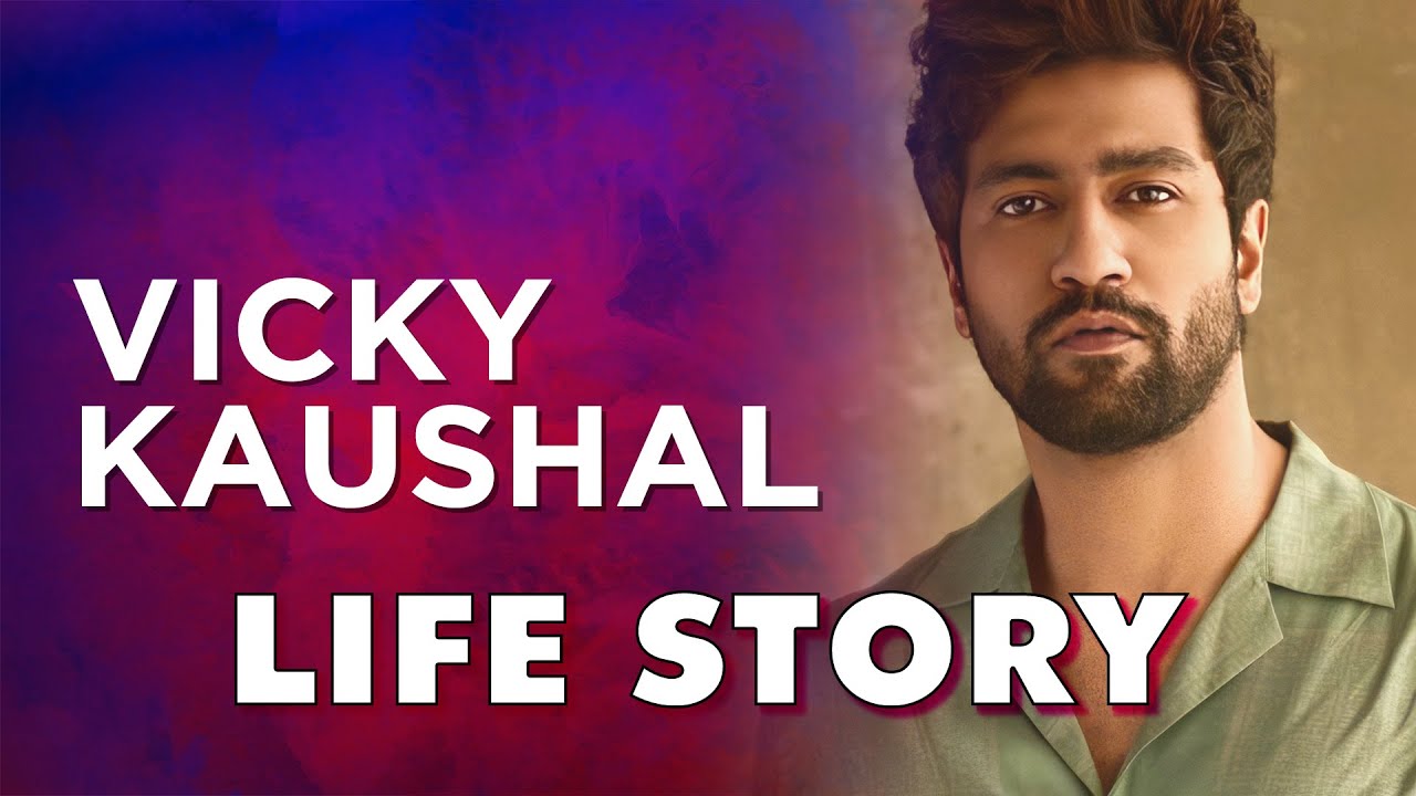 Vicky Kaushal Life Story | Biography