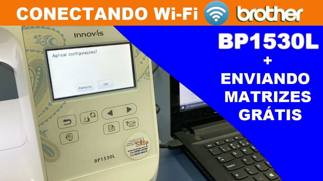 Conectando Wi-Fi da Brother BP1530L e Enviando Matrizes GRÁTIS