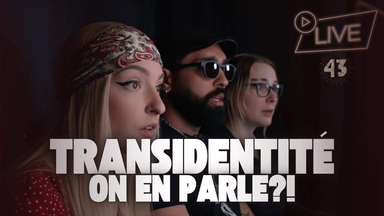 Transidentit&eacute; - les avis!!! - Live #43