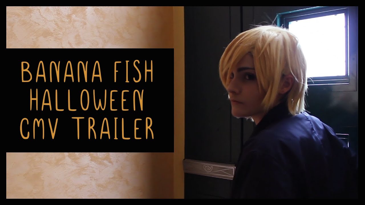 Banana Fish Halloween CMV - trailer