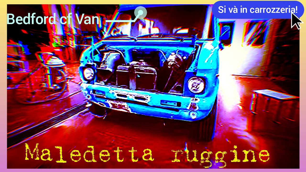 Maledetta RUGGINE! Si va in carrozzeria: Bedford cf van '81 