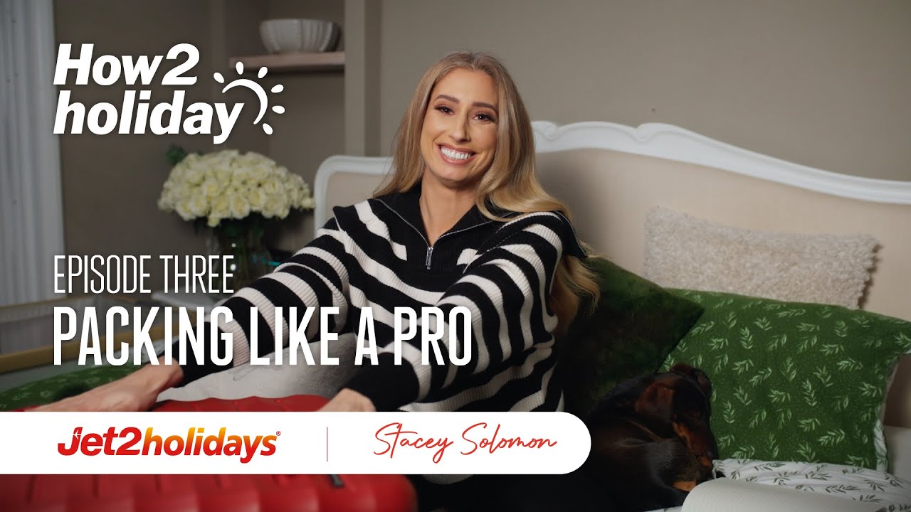 How2holiday with Stacey Solomon and Jet2holidays | Episode 3 – Packing like a pro
