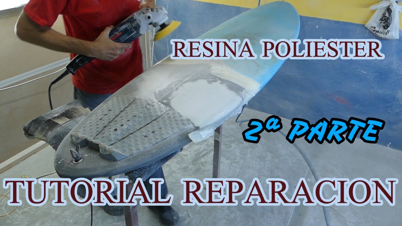 TUTORIALES REPARACION TABLA DE SURF. RESINA DE POLIESTER.DING SURFBOARDS. 2ª PARTE
