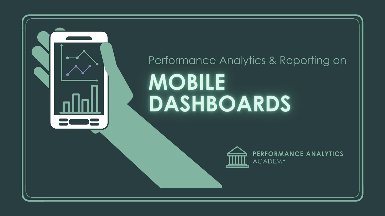 Performance Analytics & Reporting on Mobile Dashboards - Jun 6, 2020 - Performance Analytics Academy