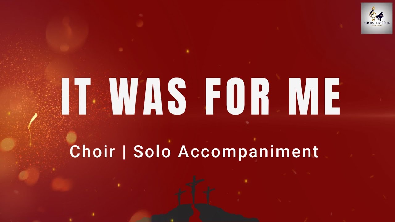 It Was For Me | Choir | Solo Accompaniment | John Mohr | Arr. by Faye Lopez