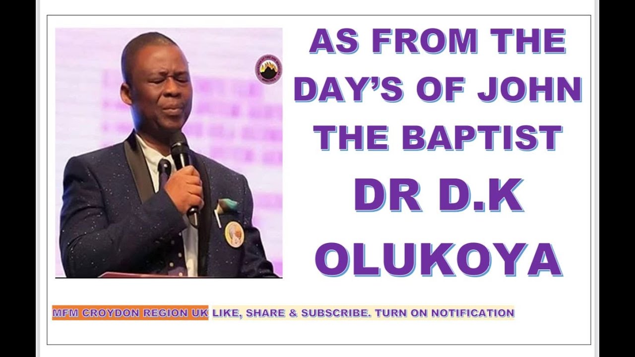 AS from the days of John the Baptist Prayer Rain Service 23- 01- 2014 BY DR D.K OLUKOYA