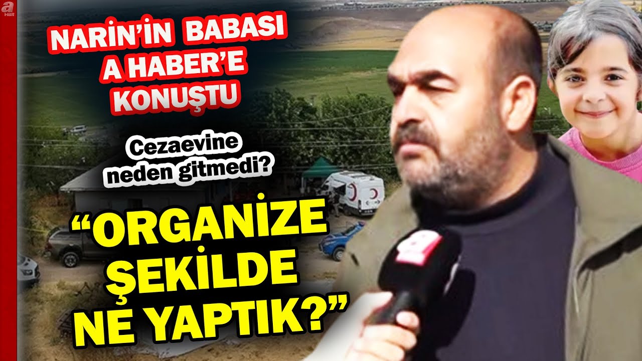 Narin'in babası Arif Güran A Haber'e konuştu: Nevzat evime giremez, HTS kayıtları şaşmaz mı? A Haber
