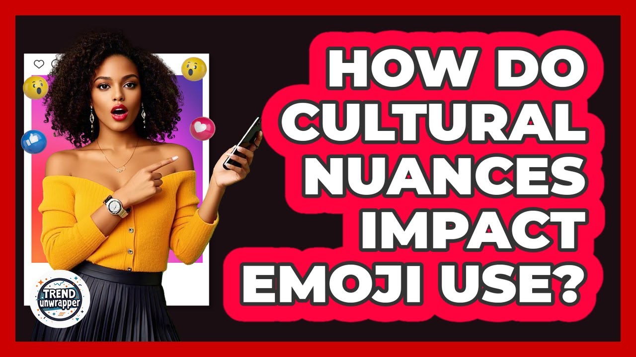 How Do Cultural Nuances Impact Emoji Use? - Trend Unwrapper