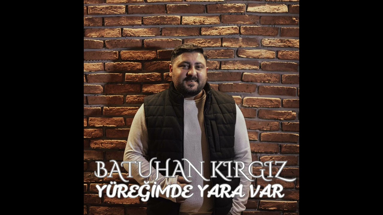 Batuhan Kırgız - Yüreğimde Yara Var