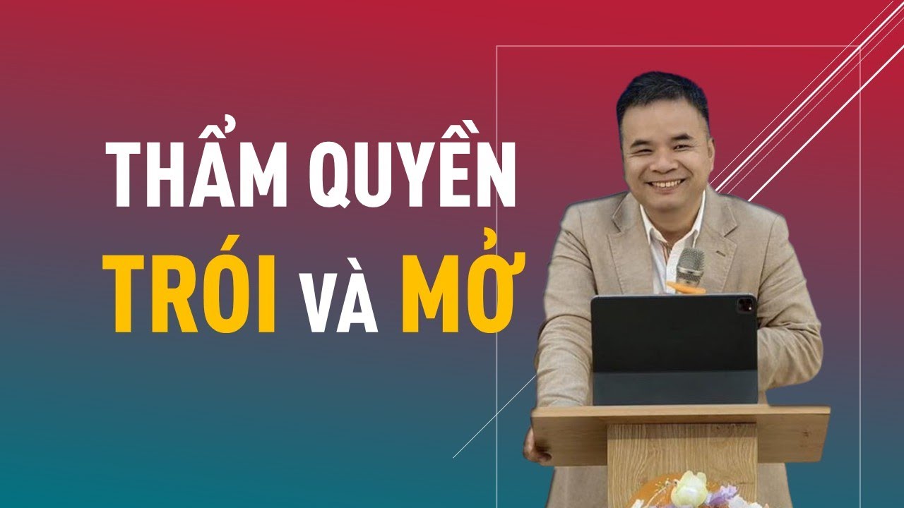 THẨM QUYỀN TRÓI VÀ MỞ || Mục sư PHẠM TUẤN NHƯỢNG 